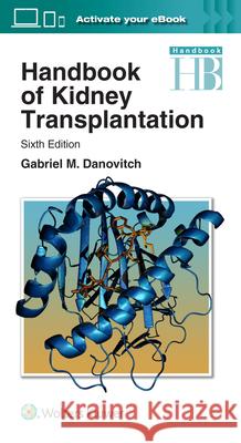 Handbook of Kidney Transplantation Danovitch, Gabriel M. 9781496326157 Lippincott Williams and Wilkins