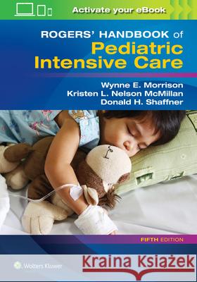 Rogers' Handbook of Pediatric Intensive Care Donald H. Shaffner 9781496347534 Lippincott Williams and Wilkins