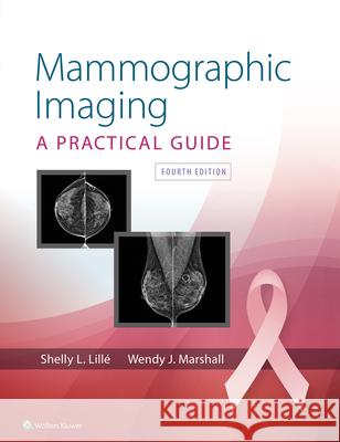 Mammographic Imaging Shelly Lille Wendy Marshall 9781496352026 LWW