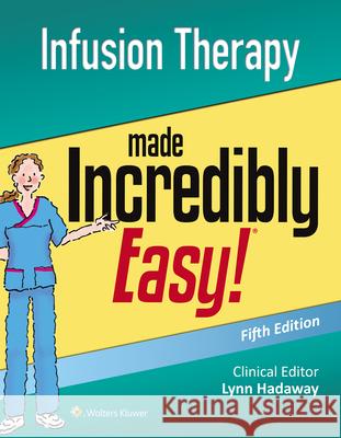 Infusion Therapy Made Incredibly Easy Lww 9781496355010 Lippincott Williams and Wilkins