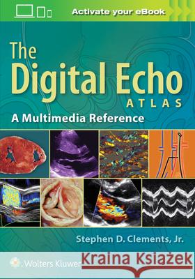 The Digital Echo Atlas: A Multimedia Reference Stephen Clements 9781496356307