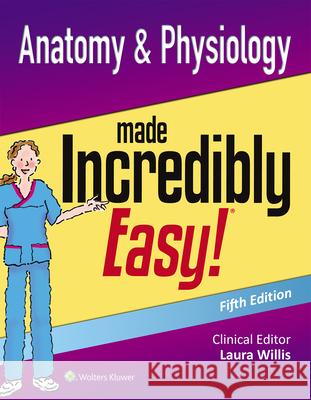 Anatomy & Physiology Made Incredibly Easy Lippincott Williams & Wilkins 9781496359162 Lippincott Williams and Wilkins