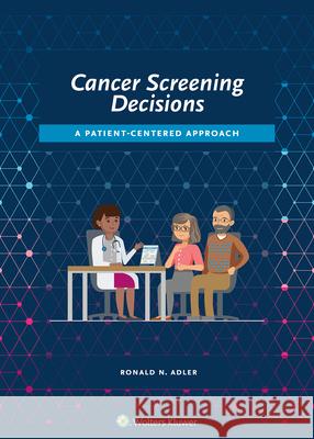 Cancer Screening Decisions: A Patient-Centered Approach Ronald Adler 9781496359254