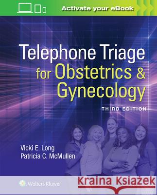 Telephone Triage for Obstetrics & Gynecology Long, Vicki 9781496362414 LWW