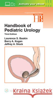 Handbook of Pediatric Urology Laurence S. Baskin 9781496367235 LWW