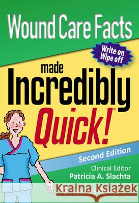 Wound Care Facts Made Incredibly Quick Lippincott Williams &. Wilkins 9781496367877 LWW
