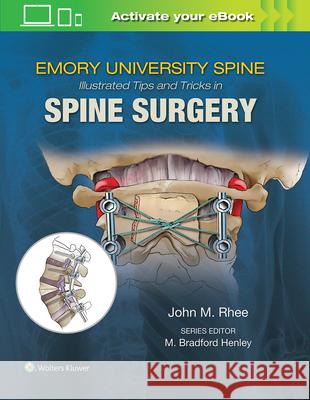 Emory's Illustrated Tips and Tricks in Spine Surgery John Rhee 9781496375193 LWW