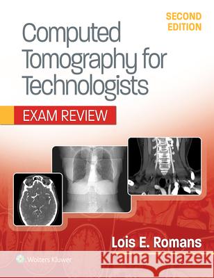 Computed Tomography for Technologists: Exam Review Lois Romans 9781496377265 LWW