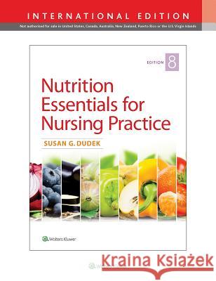 Nutrition Essentials for Nursing Practice  Dudek, Susan G. 9781496380012 