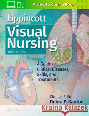 Lippincott Visual Nursing: A Guide to Clinical Diseases, Skills, and Treatments Lippincott Williams & Wilkins 9781496381781 LWW