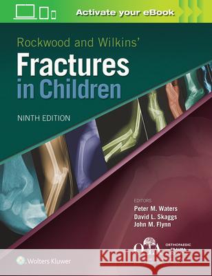 Rockwood and Wilkins Fractures in Children Peter M. Waters David L. Skaggs John M. Flynn 9781496386540