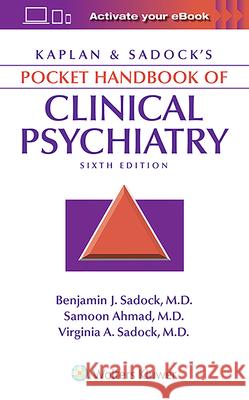 Kaplan & Sadock's Pocket Handbook of Clinical Psychiatry Benjamin J. Sadock 9781496386939 Lippincott Williams and Wilkins