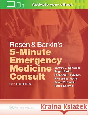 Rosen & Barkin's 5-Minute Emergency Medicine Consult Jeffrey J. Schaider Stephen R. Hayden Richard E. Wolfe 9781496392954