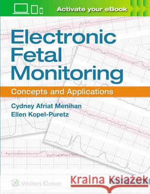 Electronic Fetal Monitoring: Concepts and Applications Cydney Afriat Menihan 9781496396150