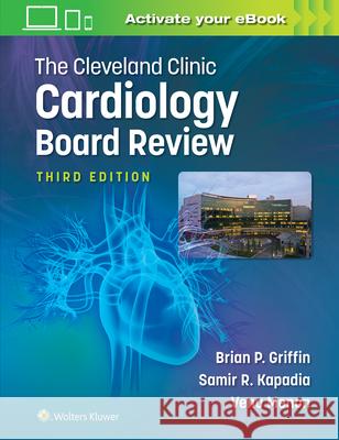 The Cleveland Clinic Cardiology Board Review Griffin, Brian P. 9781496399182 Lippincott Williams and Wilkins