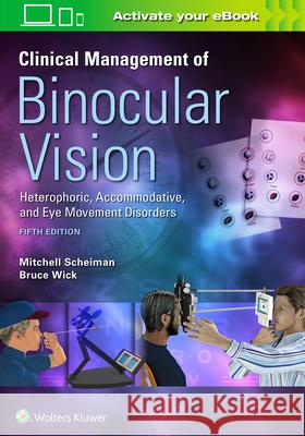 Clinical Management of Binocular Vision Mitchell Scheiman Bruce Wick 9781496399731