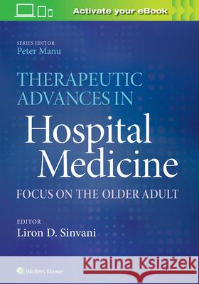 Therapeutic Advances in Hospital Medicine: Focus on the Older Adult Peter Manu 9781496399939