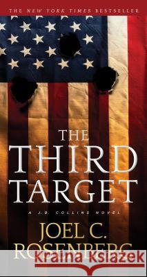 The Third Target: A J. B. Collins Novel Joel C. Rosenberg 9781496423276