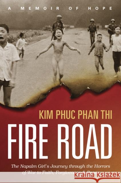 Fire Road Kim Phuc Phan Thi 9781496424303 Tyndale Momentum