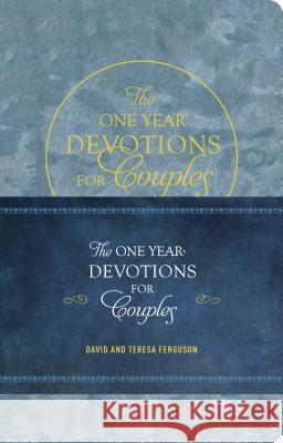 The One Year Devotions for Couples: 365 Inspirational Readings David Ferguson Teresa Ferguson 9781496425300