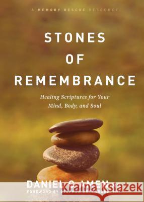 Stones of Remembrance: Healing Scriptures for Your Mind, Body, and Soul Dr Daniel Amen 9781496426673 Tyndale House Publishers