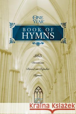 The One Year Book of Hymns: 365 Devotions Based on Popular Hymns Brown, Robert 9781496428264 Tyndale House Publishers