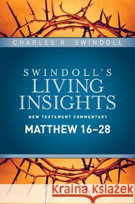 Insights on Matthew 16--28 Charles R. Swindoll 9781496436153 Tyndale House Publishers