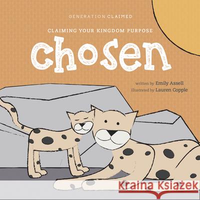 Chosen: Claiming Your Kingdom Purpose Emily Assell Lauren Copple 9781496436252 Tyndale Kids