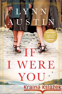 If I Were You: A Novel Lynn Austin 9781496437297 Tyndale Fiction