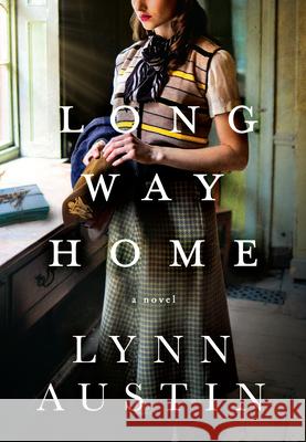 Long Way Home Lynn Austin 9781496437402