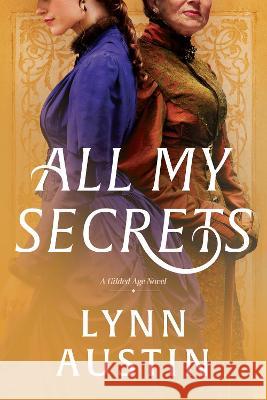 All My Secrets Lynn Austin 9781496437440 Tyndale House Publishers