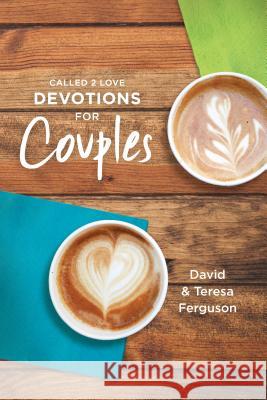 Called 2 Love Devotions for Couples David Ferguson Teresa Ferguson 9781496442819