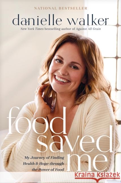 Food Saved Me Danielle Walker 9781496444752
