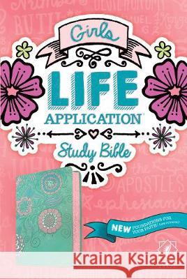 NLT Girls Life Application Study Bible (Leatherlike, Teal/Pink Flowers) Tyndale                                  Livingstone 9781496445384 