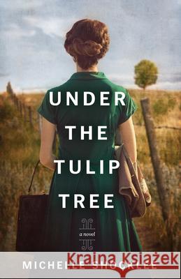 Under the Tulip Tree Michelle Shocklee 9781496446077 Tyndale House Publishers