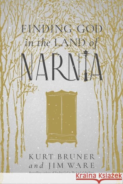 Finding God in the Land of Narnia Kurt Bruner Jim Ware 9781496447524 Tyndale Momentum