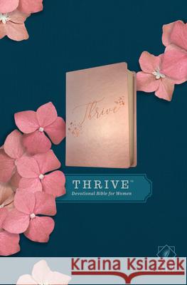 NLT Thrive Devotional Bible for Women (Leatherlike, Rose Metallic ) Tyndale                                  Sheri Rose Shepherd 9781496448262 Tyndale House Publishers