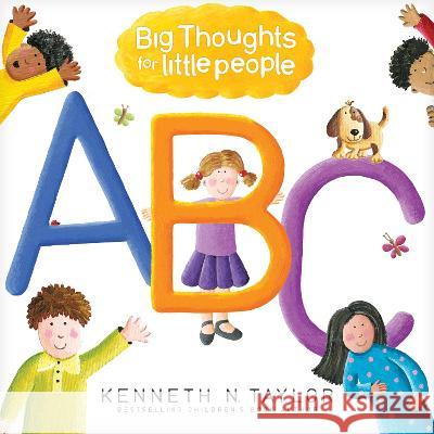 Big Thoughts for Little People ABC Kenneth N. Taylor Andrea Petrlik Huseinovic 9781496451064 Tyndale Kids