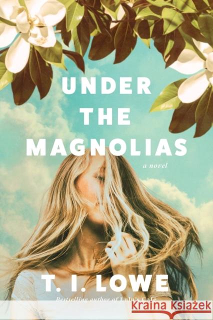 Under the Magnolias T. I. Lowe 9781496453617 Tyndale House Publishers