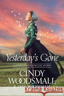 Yesterday's Gone Cindy Woodsmall Erin Woodsmall 9781496454225 Tyndale House Publishers