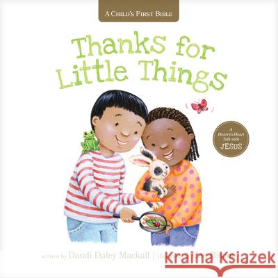 Thanks for Little Things: A Heart-To-Heart Talk with Jesus Dandi Daley Mackall Cee Biscoe 9781496454386 Tyndale Kids
