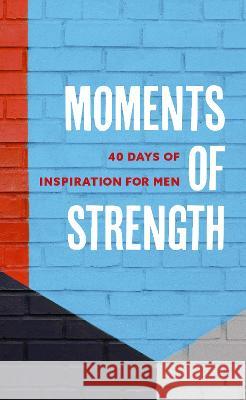 Moments of Strength: 40 Days of Inspiration for Men Walk Thru the Bible 9781496457486 Tyndale Momentum