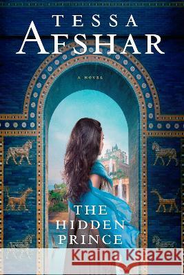 The Hidden Prince Tessa Afshar 9781496458216 Tyndale House Publishers