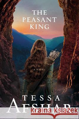 The Peasant King Tessa Afshar 9781496458261 Tyndale House Publishers