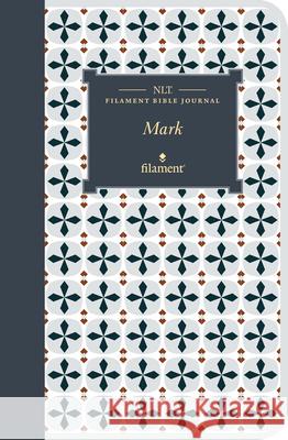 NLT Filament Bible Journal: Mark (Softcover) Tyndale 9781496458674 Tyndale House Publishers