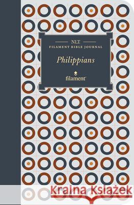NLT Filament Bible Journal: Philippians (Softcover) Tyndale 9781496458780 Tyndale House Publishers