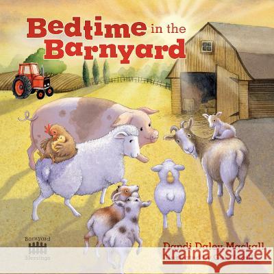 Bedtime in the Barnyard Dandi Daley Mackall 9781496461629