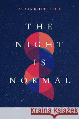 The Night Is Normal: A Guide Through Spiritual Pain Alicia Britt Chole 9781496465153 Tyndale Refresh