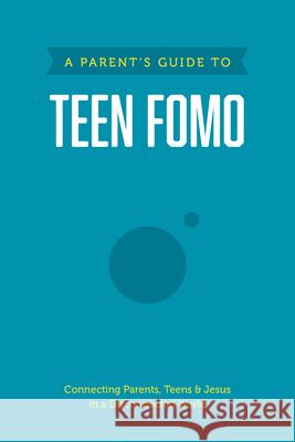 A Parent's Guide to Teen Fomo Axis 9781496467140 Tyndale House Publishers