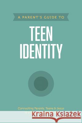 A Parent\'s Guide to Teen Identity Axis 9781496467348 Tyndale House Publishers